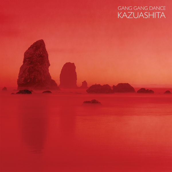 Gang Gang Dance - Kazuashita (2018) 320 KBPS
