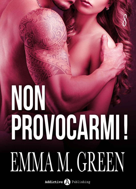 Emma M. Green - Non provocarmi! Vol.08 (2016)