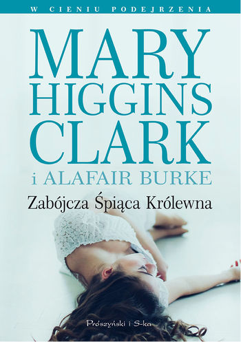 Mary Higgins Clark, Alafair Burke - Zabójcza śpiąca królewna Mary Higgins Clark, Alafair Burke - Zabójcza śpiąca królewna
