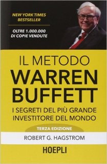 Robert G. Hagstrom - Il metodo Warren Buffet. I segreti del più grande investitore del mondo (2014)