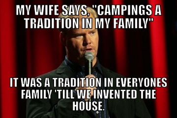 my-wife-says-campings-a-tradition-in-my-family.png