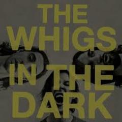 The Whigs - In The Dark (2010).mp3 - 128 Kbps