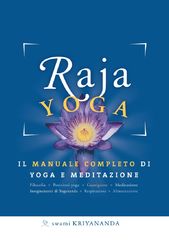 Paramhansa Yogananda - Raja Yoga. Il manuale completo di yoga e meditazione (2012)