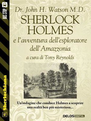 Dr. John H. Watson M.D., Tony Reynolds - Sherlock Holmes e l'avventura dell'esploratore dell'Amazzonia (2015)