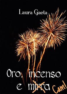 Laura Gaeta - Oro, incenso e... Cam (2018)