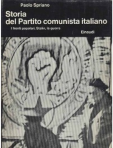 Paolo Spriano - Storia del P.C.I.,  I fronti popolari Stalin e la guerra  (1971)