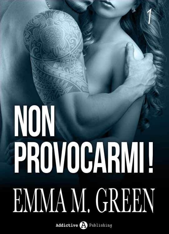 Emma M. Green - Non provocarmi! Vol.01 (2016)