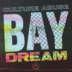 Culture Abuse - Bay Dream (2018) 320 KBPS