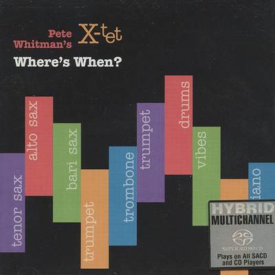 Pete Whitman's Xtet - Where's When? (2003) [Hi-Res SACD Rip]