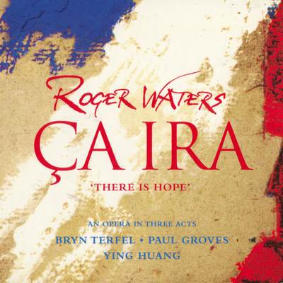 Roger Waters - Ça Ira: There Is Hope (2005) [Hi-Res SACD Rip]