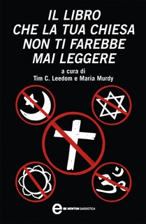 Tim C. Leedom, Maria Murdy - Il libro che la tua chiesa non ti farebbe mai leggere (2008)