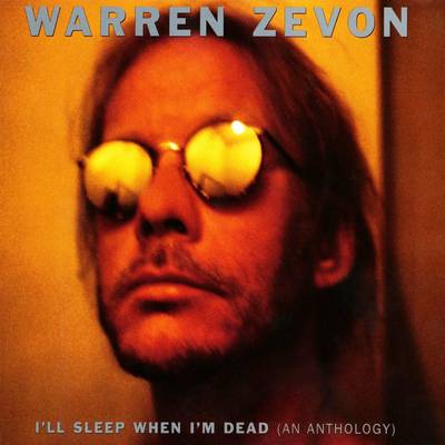 Warren Zevon - I'll Sleep When I'm Dead: An Anthology (1996)