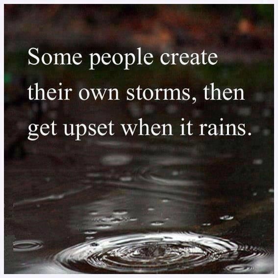 people-create-their-own-storms-and-then-